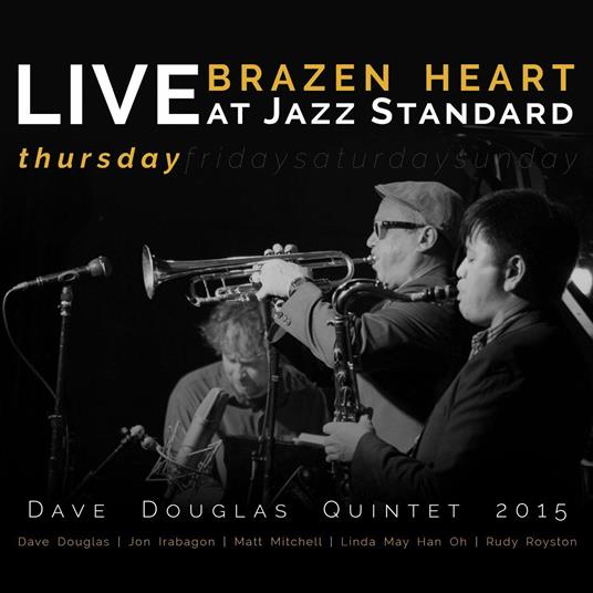 Brazen Heart Live at Jazz Standard. Thursday - CD Audio di Dave Douglas