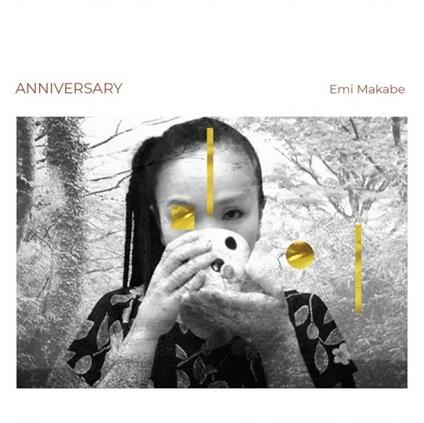 Anniversary - CD Audio di Emi Makabe