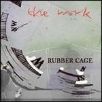 Rubber Cage - CD Audio di Work
