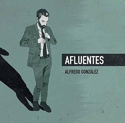 Afluentes - CD Audio di Alfredo Gonzalez