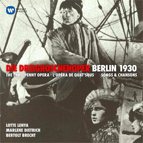L'opera da tre soldi (Die Dreigroschenop). Berlino 1930: Songs & Chansons - CD Audio di Marlene Dietrich,Lotte Lenya,Berthold Brecht