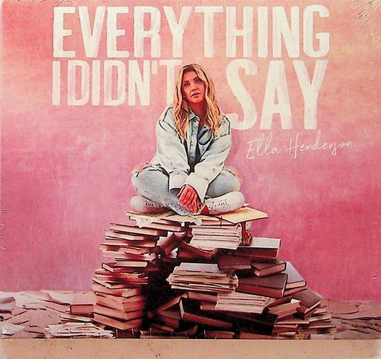 Everything I Didn't Say - CD Audio di Ella Henderson