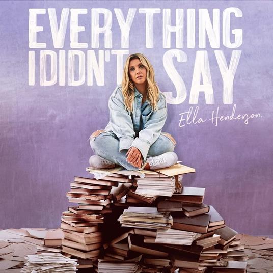 Everything I Didn't Say - CD Audio di Ella Henderson