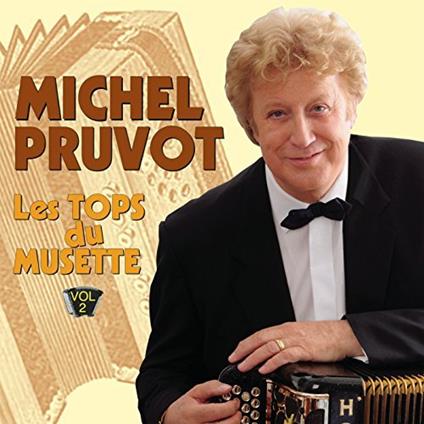 Les Tops Du Musette, Vol. 2 - CD Audio di Michel Pruvot