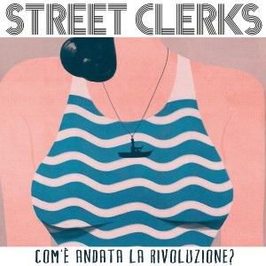 Com'è andata la rivoluzione? - CD Audio di Street Clerks