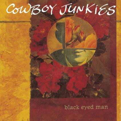 Black Eyed Man - Vinile LP di Cowboy Junkies