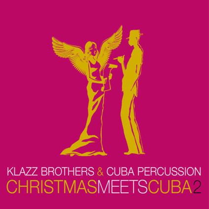 Christmas Meets Cuba 2 - CD Audio di Klazz Brothers & Cuba Percussion