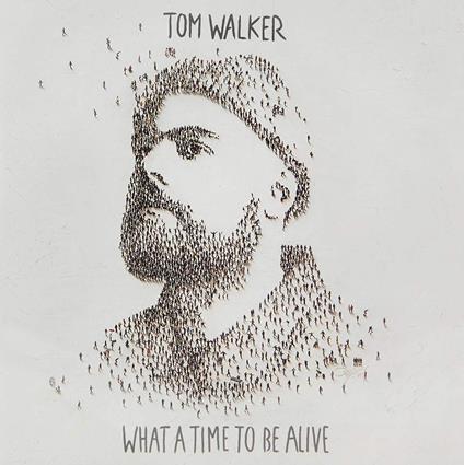 What A Time To Be Alive - CD Audio di Tom Walker