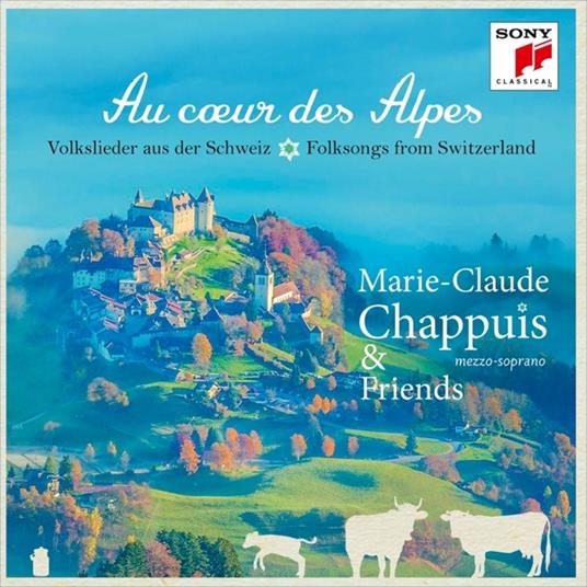 Au Coeur Des Alpes. Volkslieder Aus Der Schweiz - CD Audio di Marie-Claude Chappuis