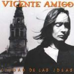 Ciudad de las ideas - Vinile LP di Vicente Amigo