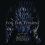 For the Throne (Music Inspired by the HBO Series Game of Thrones) (Colonna Sonora)