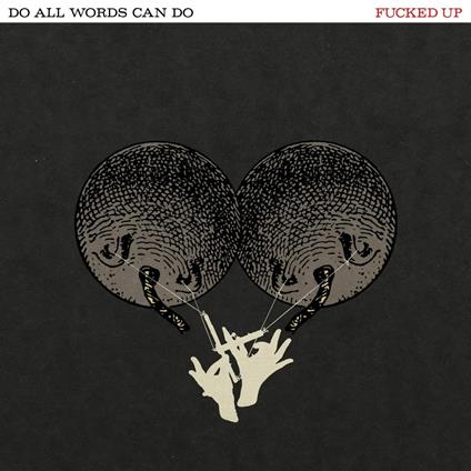 Do All Words Can Do - Vinile LP di Fucked Up