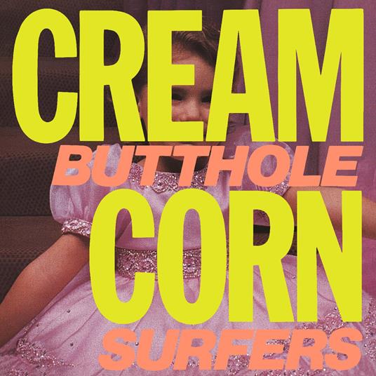 Cream Corn From The Socket Of Davis - Vinile LP di Butthole Surfers