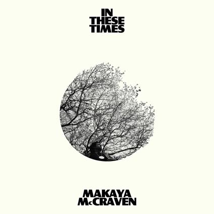 In These Times - CD Audio di Makaya McCraven