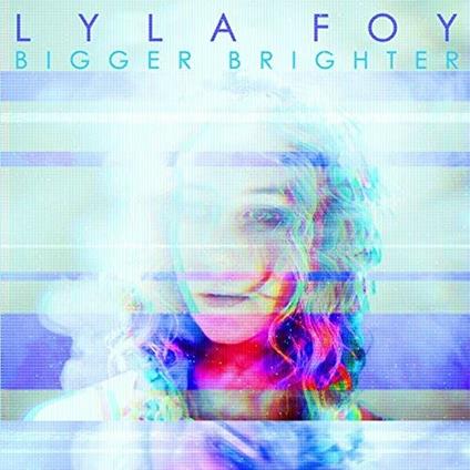 Bigger Brighter - Vinile LP di Lyla Foy