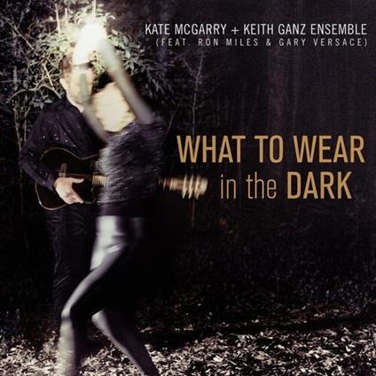 What to Wear in the Dark - CD Audio di Kate McGarry