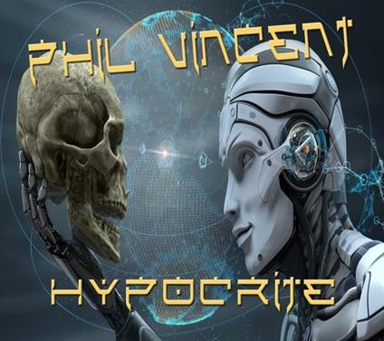 Hypocrite (Digipack) - CD Audio di Phil Vincent
