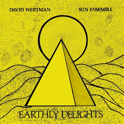 Earthly Delights - Vinile LP di Sun Ensemble,David Wertman