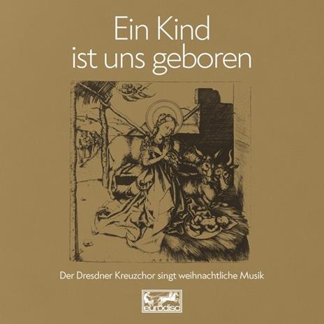 Ein Kind Ist Uns Geboren - CD Audio di Dresdner Kreuzchor
