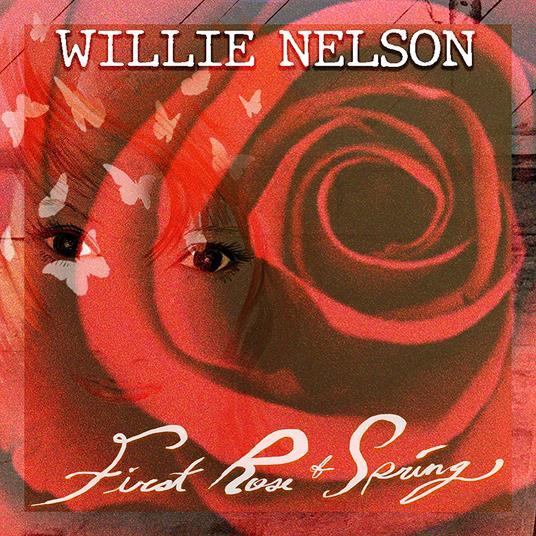 First Rose of Spring - CD Audio di Willie Nelson