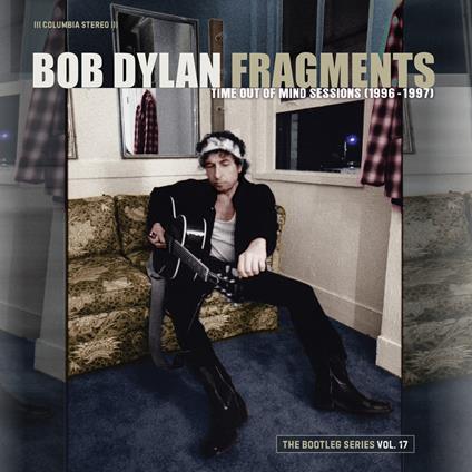 Fragments. Time Out of Mind Sessions 1996-97: The Bootleg Series vol.17 - CD Audio di Bob Dylan