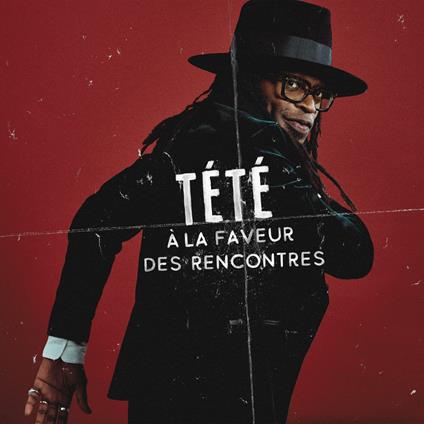 A La Faveur Des Rencontres - CD Audio di Tete