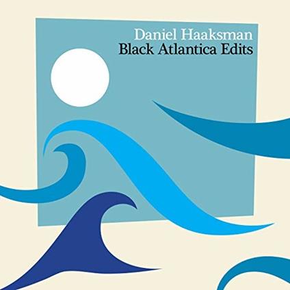 Black Atlantica Edits - CD Audio di Daniel Haaksman