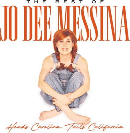 Heads Carolina, Tails California: The Best Of - CD Audio di Jo Dee Messina