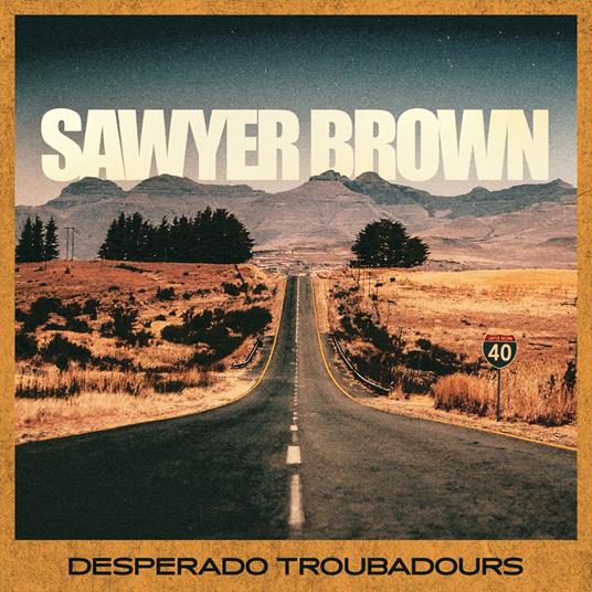 Desperado Troubadours - Vinile LP di Sawyer Brown
