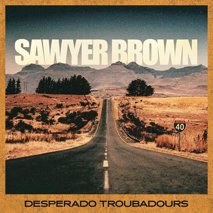 Desperado Troubadours - CD Audio di Sawyer Brown