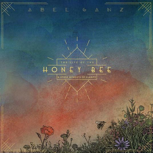 Life Of The Honey Bee, And Other Moments Of Clarity - CD Audio di Abel Ganz