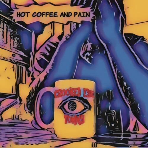 Hot Coffee and Pain - CD Audio di Crooked Eye Tommy