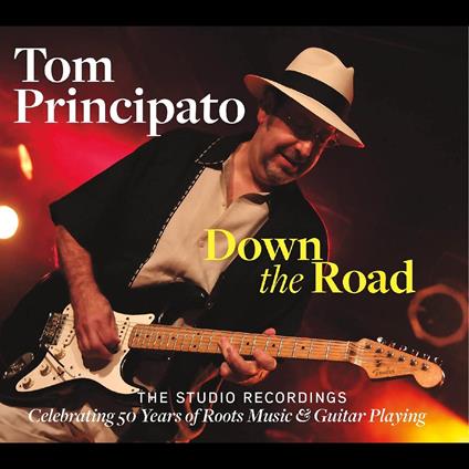 Down The Road. The Studio Recordings - CD Audio di Tom Principato