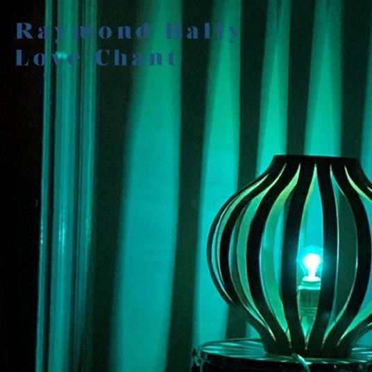 Love Chant - CD Audio di Ray Bally