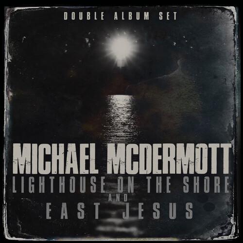 Lighthouse On The Shore - East Jesus - CD Audio di Michael McDermott