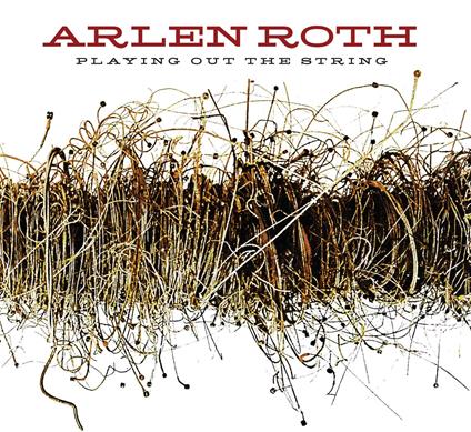 Playing Out The String - CD Audio di Arlen Roth