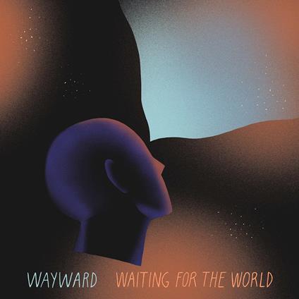 Waiting for the World - Vinile LP di Wayward