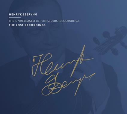 Unreleased Berlin Studio Recordings - CD Audio di Henryk Szeryng