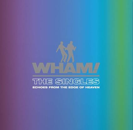 The Singles. Echoes From The Edge Of Heaven - Vinile LP di Wham!