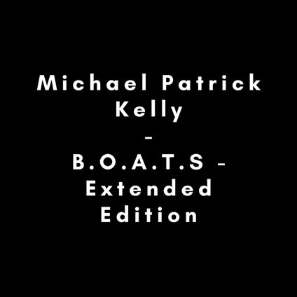 B.O.A.T.S - CD Audio di Michael Patrick Kelly