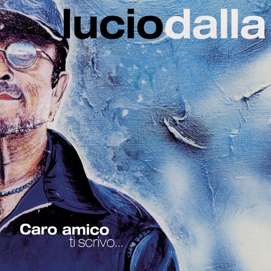 Caro amico ti scrivo... (CD Blue Edition) - CD Audio di Lucio Dalla