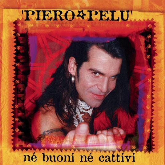 Né buoni né cattivi (CD Orange Edition) - CD Audio di Piero Pelù
