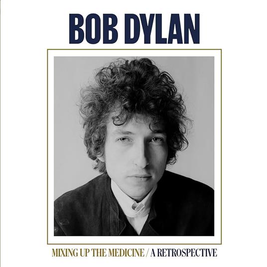 Mixing Up The Medicine - A Retrospective - CD Audio di Bob Dylan