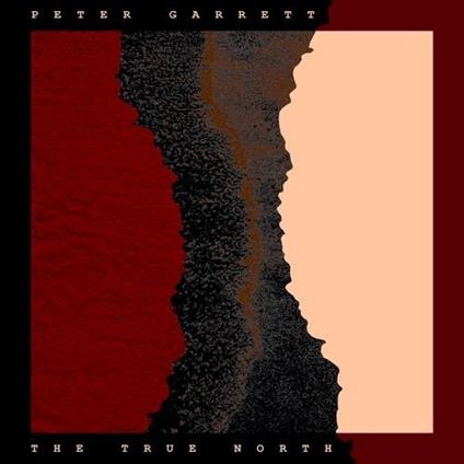 The True North - Vinile LP di Peter Garrett