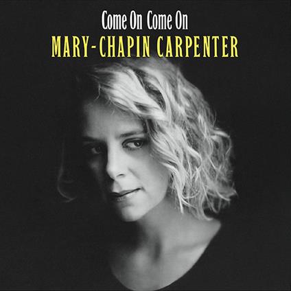 Come On Come On - Vinile LP di Mary Chapin Carpenter