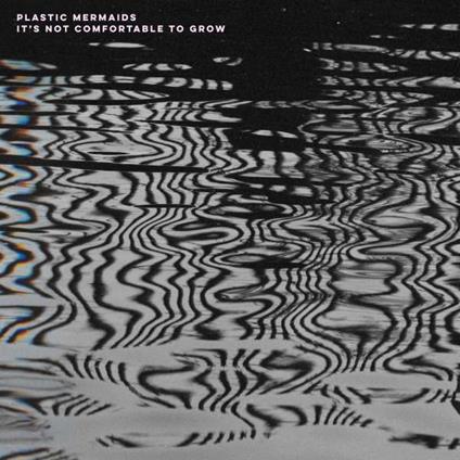 It's Not Comfortable Togrow - CD Audio di Plastic Mermaids