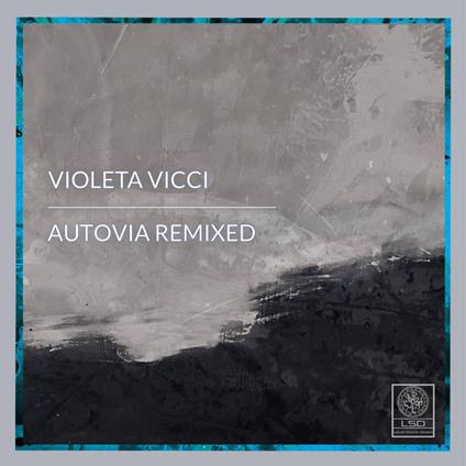 Autovia (Remixed) - CD Audio di Violeta Vicci