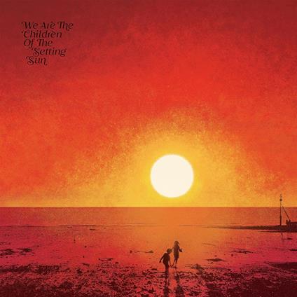 We Are The Children Of The Setting Sun - Vinile LP