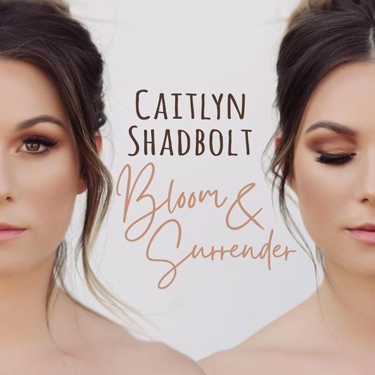 Bloom & Surrender - CD Audio di Caitlyn Shadbolt