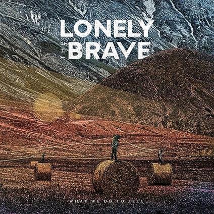 What We Do To Feel - Vinile LP di Lonely the Brave